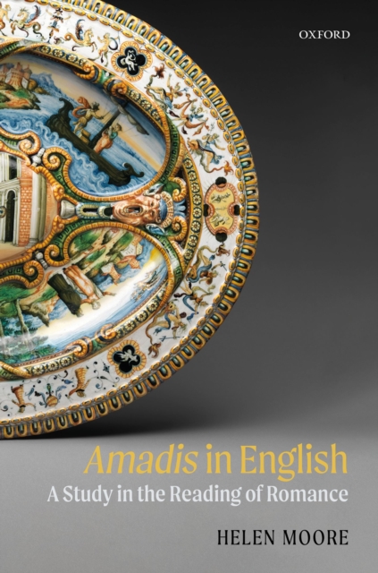 Amadis in English : A Study in the Reading of Romance, PDF eBook