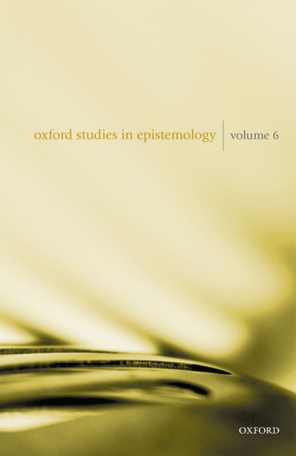 Oxford Studies in Epistemology Volume 6, PDF eBook