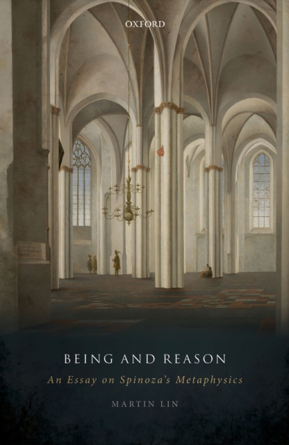 Being and Reason : An Essay on Spinoza's Metaphysics, EPUB eBook