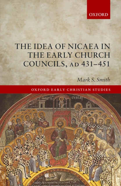 The Idea of Nicaea in the Early Church Councils, AD 431-451, PDF eBook