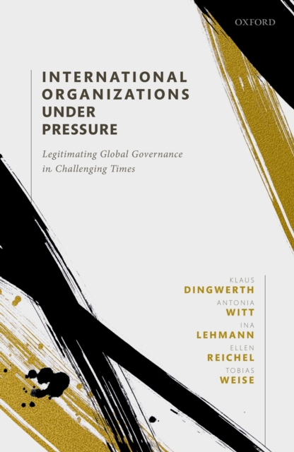 International Organizations under Pressure : Legitimating Global Governance in Challenging Times, PDF eBook