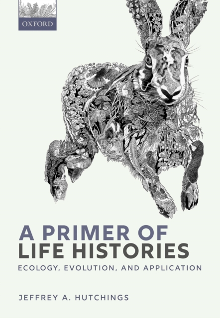 A Primer of Life Histories : Ecology, Evolution, and Application, PDF eBook