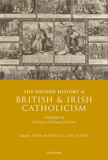 The Oxford History of British and Irish Catholicism, Volume II : Uncertainty and Change, 1641-1745, EPUB eBook
