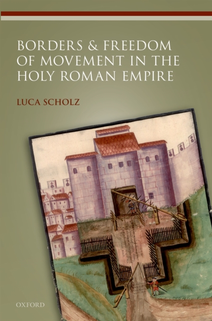 Borders and Freedom of Movement in the Holy Roman Empire, PDF eBook