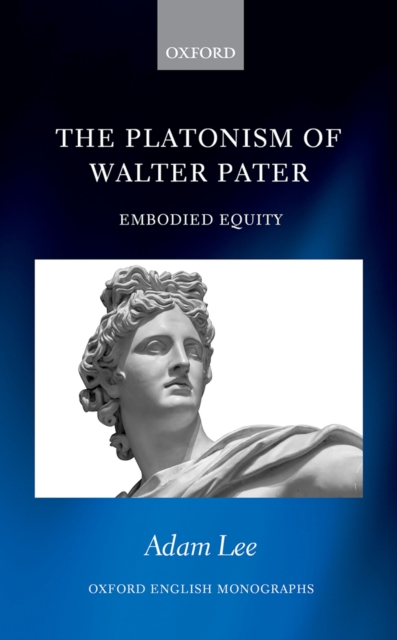The Platonism of Walter Pater : Embodied Equity, EPUB eBook