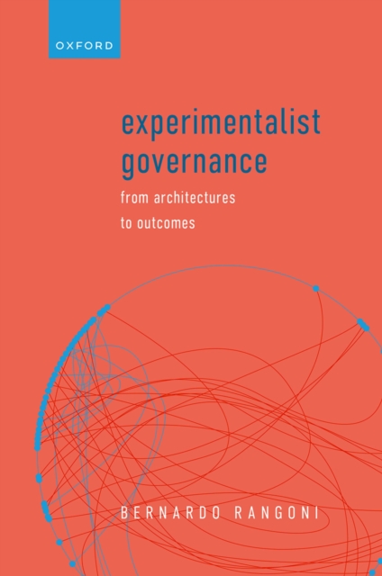 Experimentalist Governance : From Architectures to Outcomes, PDF eBook