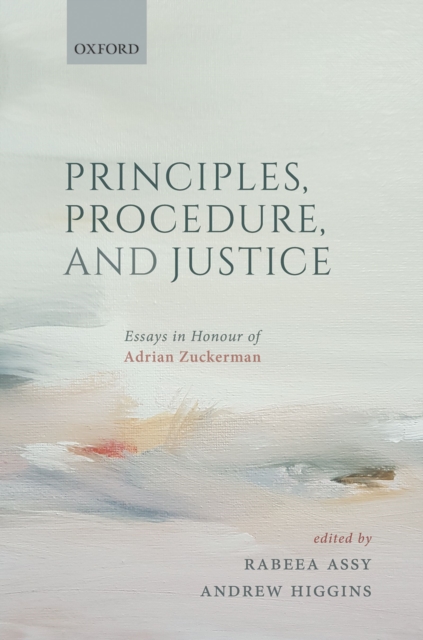 Principles, Procedure, and Justice : Essays in honour of Adrian Zuckerman, EPUB eBook