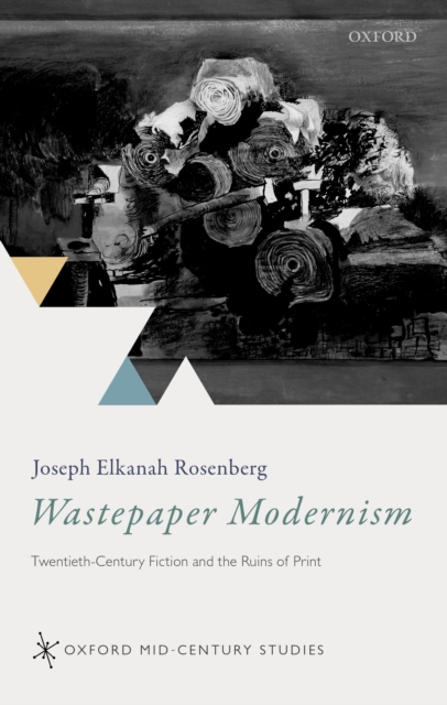 Wastepaper Modernism : Twentieth-Century Fiction and the Ruins of Print, EPUB eBook