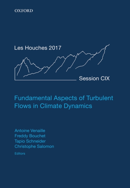 Fundamental Aspects of Turbulent Flows in Climate Dynamics : Lecture Notes of the Les Houches Summer School: Volume 109, August 2017, PDF eBook