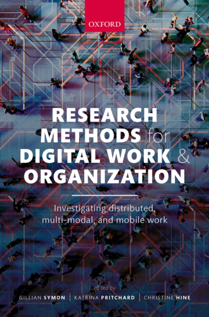Research Methods for Digital Work and Organization : Investigating Distributed, Multi-Modal, and Mobile Work, PDF eBook