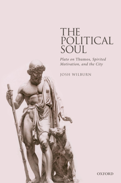 The Political Soul : Plato on Thumos, Spirited Motivation, and the City, PDF eBook