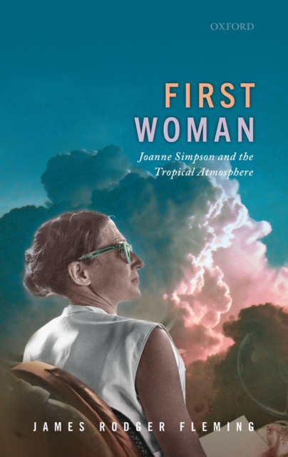First Woman : Joanne Simpson and the Tropical Atmosphere, EPUB eBook
