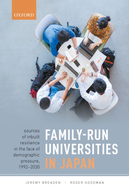 Family-Run Universities in Japan : Sources of Inbuilt Resilience in the Face of Demographic Pressure, 1992-2030, EPUB eBook