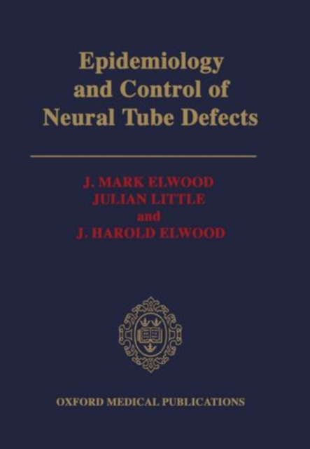 Epidemiology and Control of Neural Tube Defects, Hardback Book