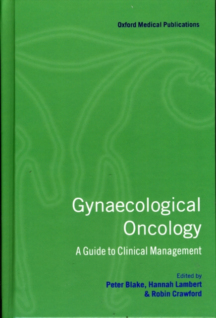 Gynaecological Oncology : A Guide to Clinical Management, Hardback Book