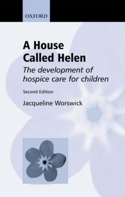 A House Called Helen : The Development of Hospice Care for Children, Paperback / softback Book