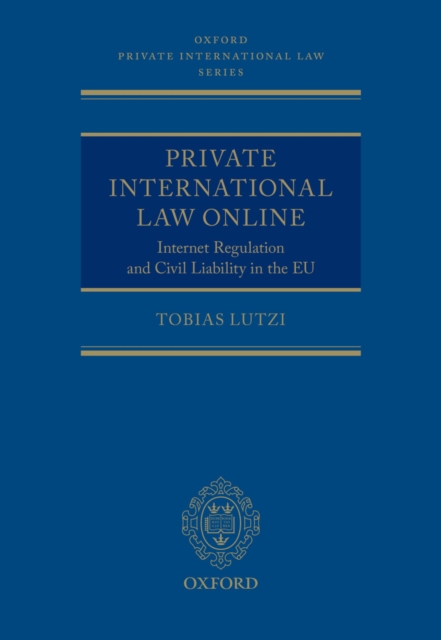 Private International Law Online : Internet Regulation and Civil Liability in the EU, EPUB eBook
