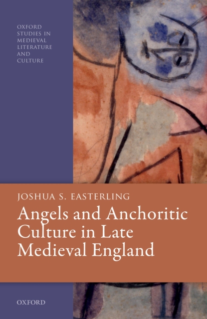 Angels and Anchoritic Culture in Late Medieval England, PDF eBook