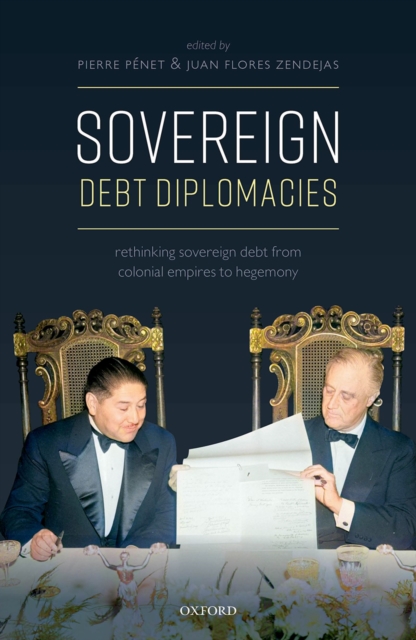 Sovereign Debt Diplomacies : Rethinking sovereign debt from colonial empires to hegemony, EPUB eBook