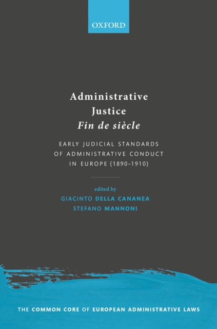 Administrative Justice Fin de siecle : Early Judicial Standards of Administrative Conduct in Europe (1890-1910), PDF eBook
