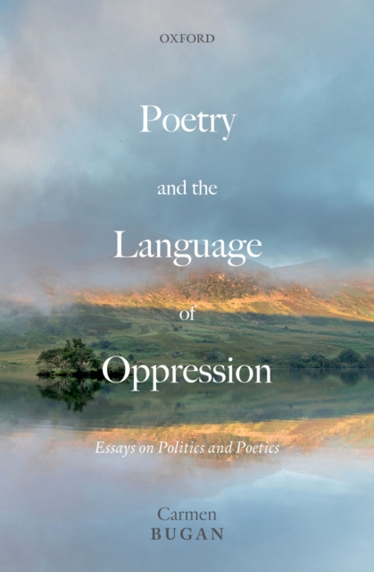 Poetry and the Language of Oppression : Essays on Politics and Poetics, EPUB eBook