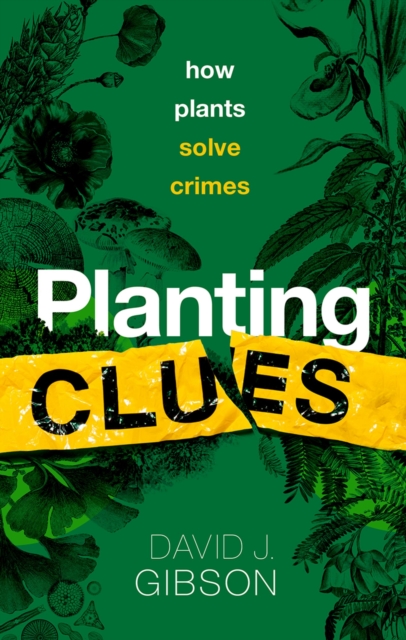 Planting Clues : How plants solve crimes, PDF eBook