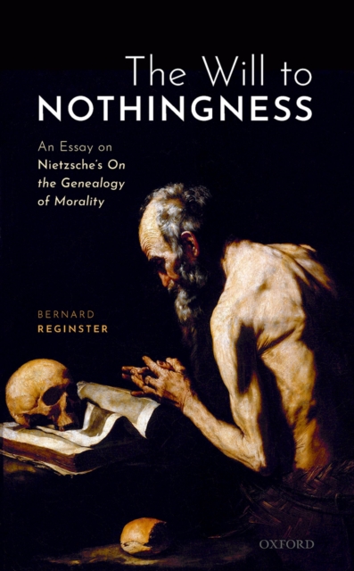 The Will to Nothingness : An Essay on Nietzsche's On the Genealogy of Morality, PDF eBook