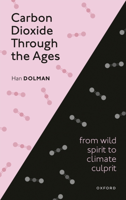 Carbon Dioxide through the Ages : From wild spirit to climate culprit, EPUB eBook