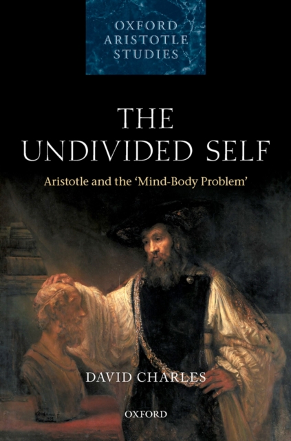 The Undivided Self : Aristotle and the 'Mind-Body Problem', PDF eBook