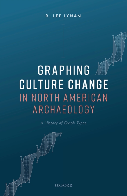 Graphing Culture Change in North American Archaeology : A History of Graph Types, EPUB eBook