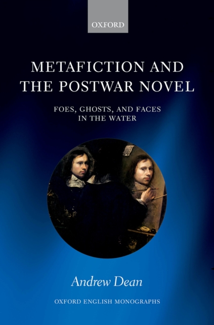 Metafiction and the Postwar Novel : Foes, Ghosts, and Faces in the Water, EPUB eBook