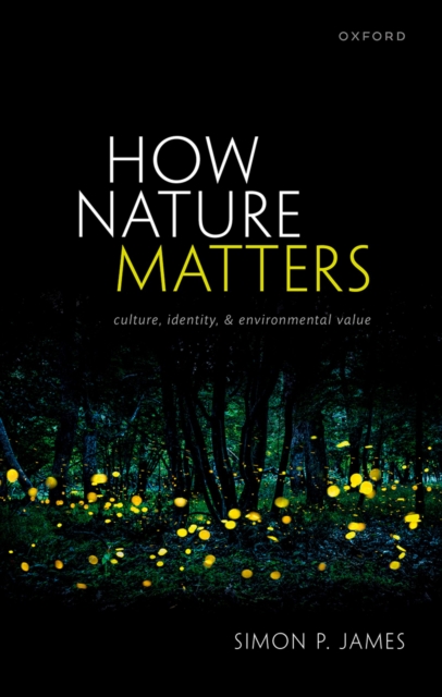 How Nature Matters : Culture, Identity, and Environmental Value, PDF eBook