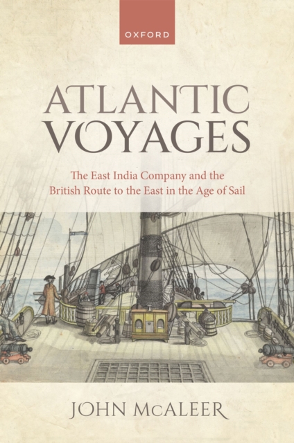 Atlantic Voyages : The East India Company and the British Route to the East in the Age of Sail, EPUB eBook