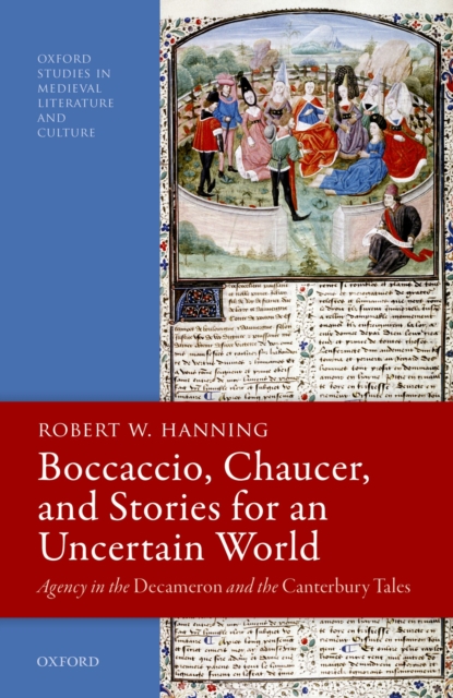 Boccaccio, Chaucer, and Stories for an Uncertain World : Agency in the Decameron and the Canterbury Tales, PDF eBook