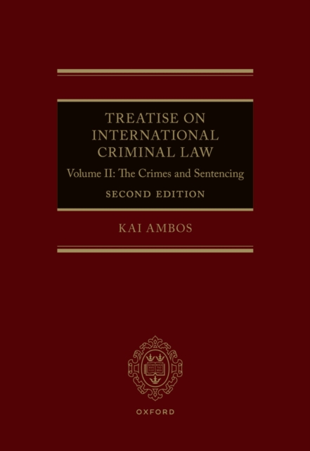 Treatise on International Criminal Law : Volume II: The Crimes and Sentencing, EPUB eBook