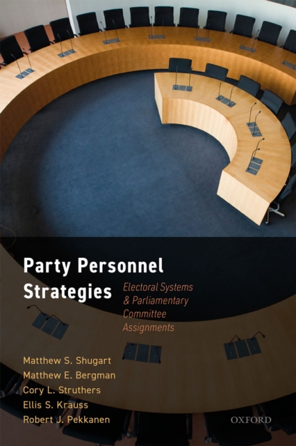 Party Personnel Strategies : Electoral Systems and Parliamentary Committee Assignments, PDF eBook