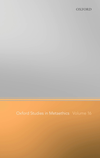 Oxford Studies in Metaethics Volume 16, PDF eBook