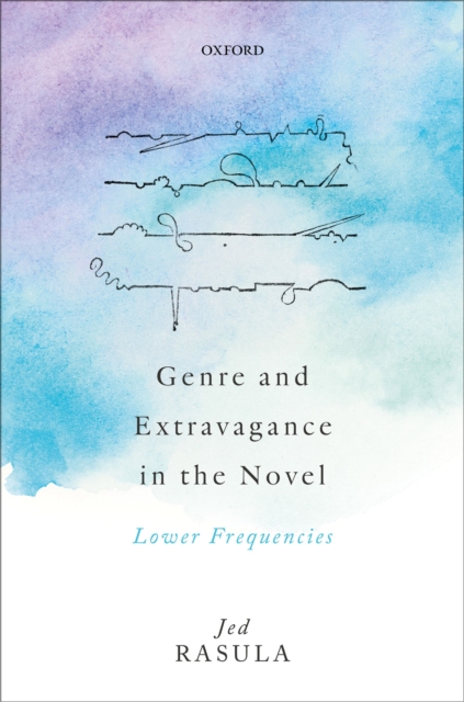 Genre and Extravagance in the Novel : Lower Frequencies, PDF eBook