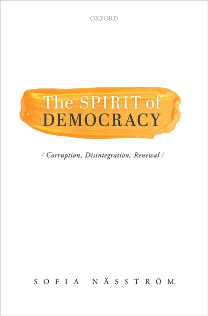 The Spirit of Democracy : Corruption, Disintegration, Renewal, PDF eBook