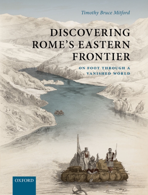 Discovering Rome's Eastern Frontier : On Foot Through a Vanished World, PDF eBook