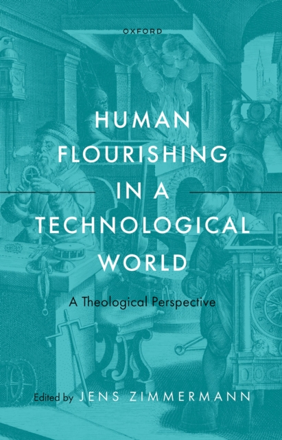 Human Flourishing in a Technological World : A Theological Perspective, PDF eBook