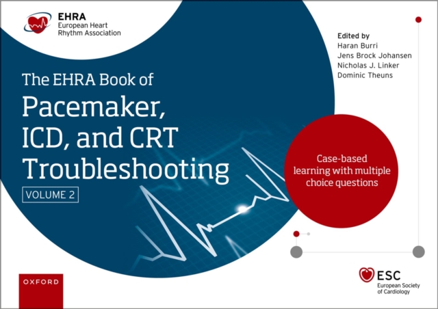 The EHRA Book of Pacemaker, ICD and CRT Troubleshooting Vol. 2 : Case-based learning with multiple choice questions, PDF eBook