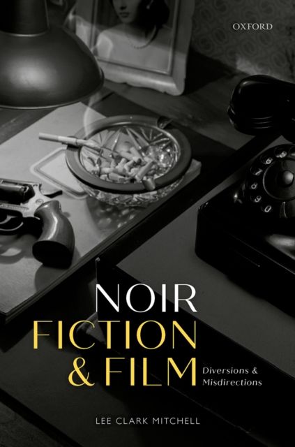 Noir Fiction and Film : Diversions and Misdirections, PDF eBook