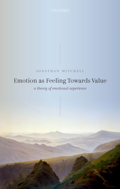 Emotion as Feeling Towards Value : A Theory of Emotional Experience, EPUB eBook