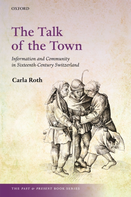 The Talk of the Town : Information and Community in Sixteenth-Century Switzerland, PDF eBook