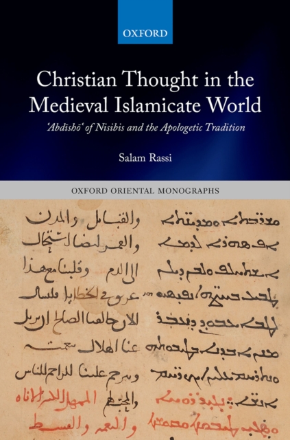 Christian Thought in the Medieval Islamicate World : ?Abd?sh?? of Nisibis and the Apologetic Tradition, PDF eBook