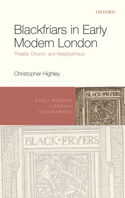 Blackfriars in Early Modern London : Theater, Church, and Neighborhood, EPUB eBook