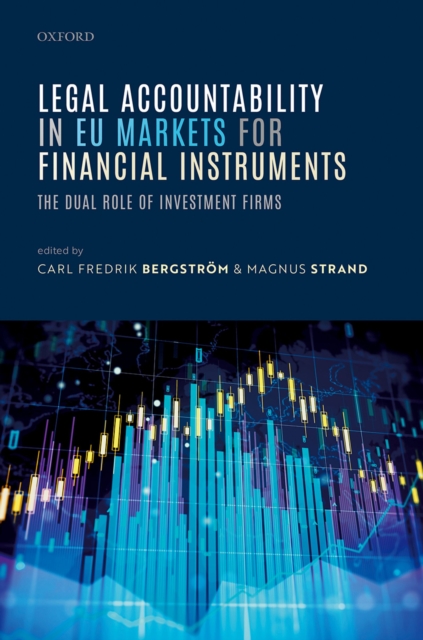 Legal Accountability in EU Markets for Financial Instruments : The Dual Role of Investment Firms, EPUB eBook