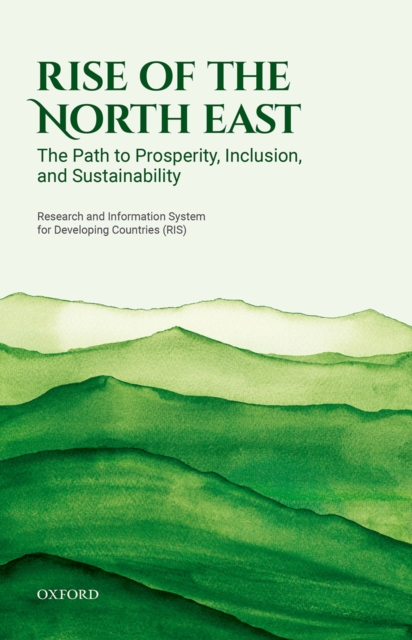 Rise of the North East : The Path to Prosperity, Inclusion, and Sustainability, PDF eBook