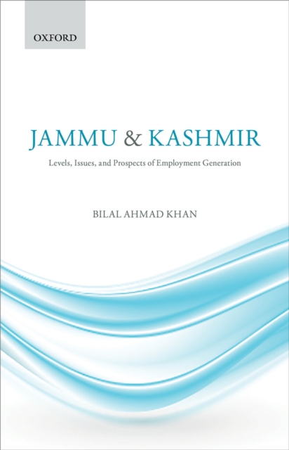 Jammu & Kashmir : Levels, Issues, and Prospects of Employment Generation, EPUB eBook